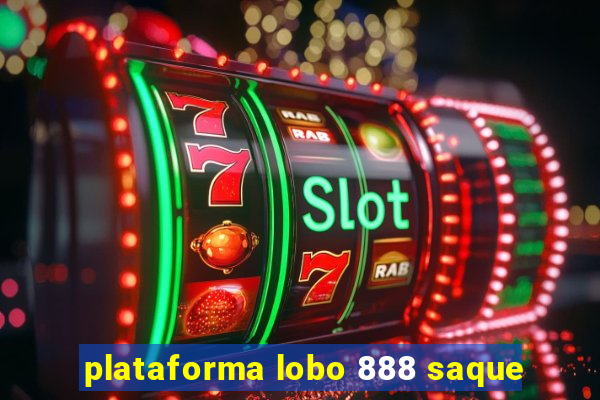 plataforma lobo 888 saque